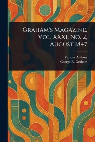 Graham's Magazine, Vol. XXXI, No. 2, August 1847