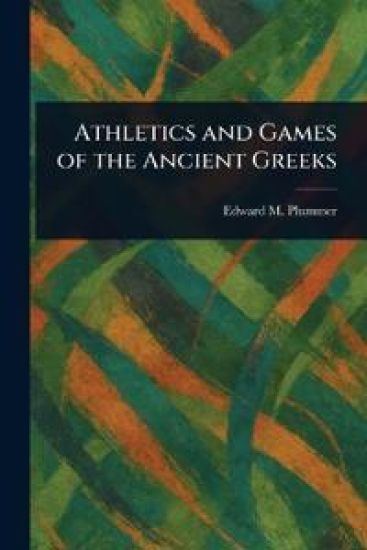 Athletics and Games of the Ancient Greeks