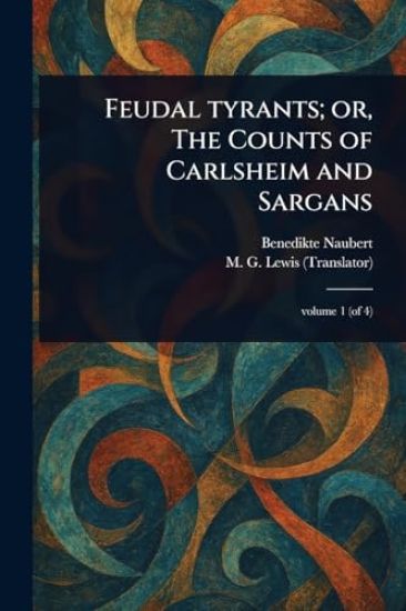 Feudal Tyrants; or, The Counts of Carlsheim and Sargans