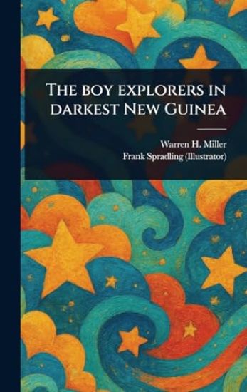 The Boy Explorers in Darkest New Guinea