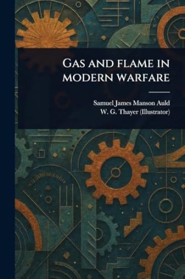 Gas and Flame in Modern Warfare