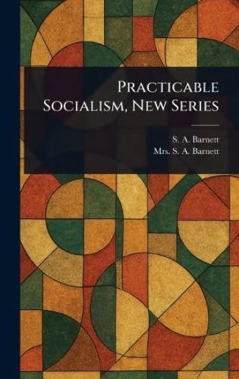 Practicable Socialism, New Series