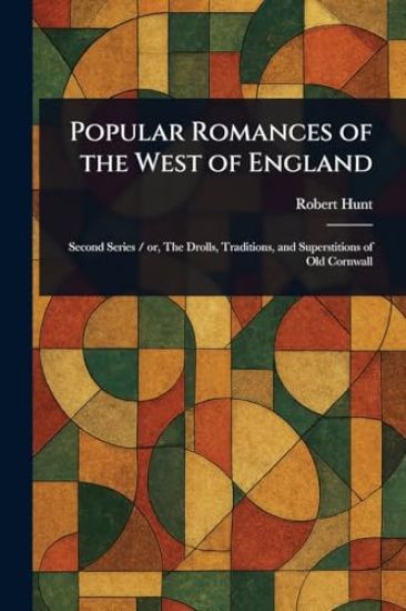 Popular Romances of the West of England