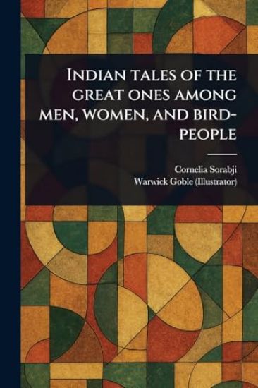 Indian Tales of the Great Ones Among Men, Women, and Bird-people