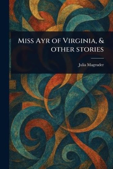 Miss Ayr of Virginia, & Other Stories