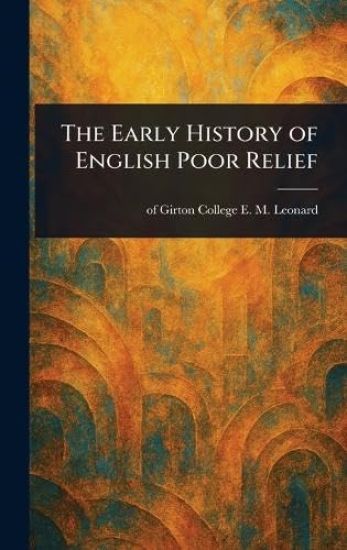 The Early History of English Poor Relief