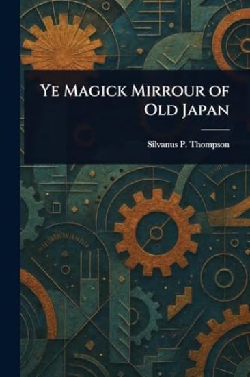Ye Magick Mirrour of Old Japan