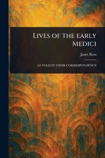 Lives of the Early Medici