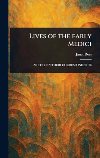 Lives of the Early Medici