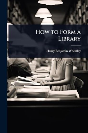 How to Form a Library