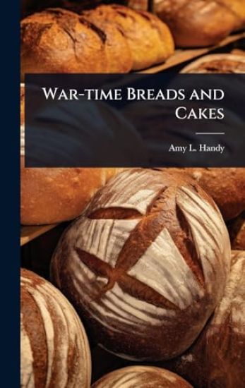 War-time Breads and Cakes