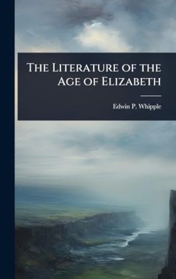 The Literature of the Age of Elizabeth