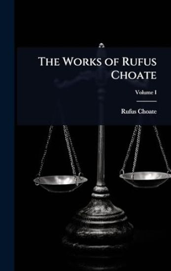 The Works of Rufus Choate