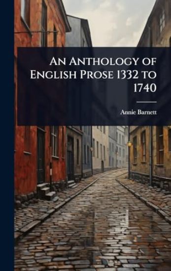 An Anthology of English Prose 1332 to 1740