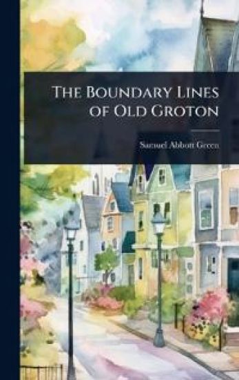 The Boundary Lines of Old Groton