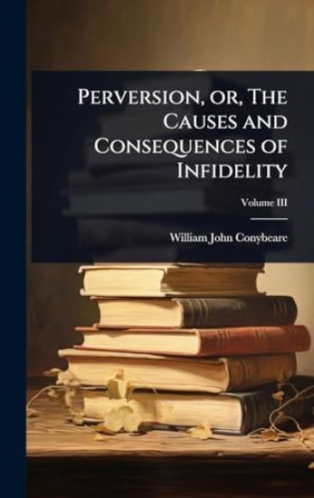 Perversion, or, The Causes and Consequences of Infidelity