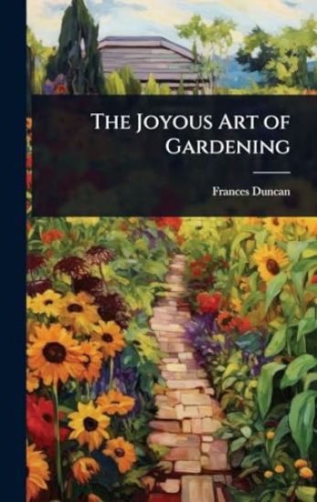 The Joyous Art of Gardening