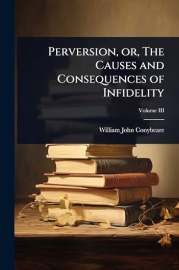Perversion, or, The Causes and Consequences of Infidelity