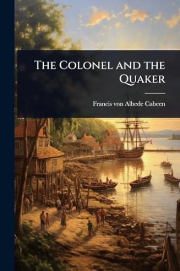 The Colonel and the Quaker