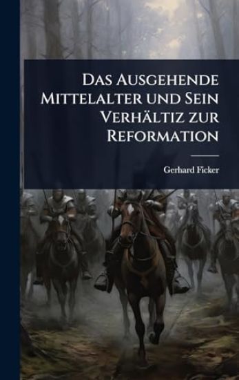 Das Ausgehende Mittelalter und Sein Verhältiz zur Reformation