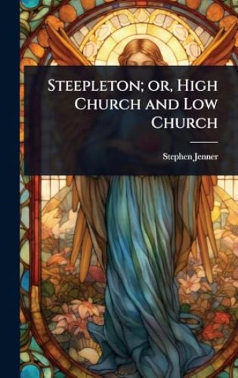 Steepleton; or, High Church and Low Church
