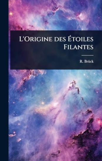L'Origine des Ã?toiles Filantes