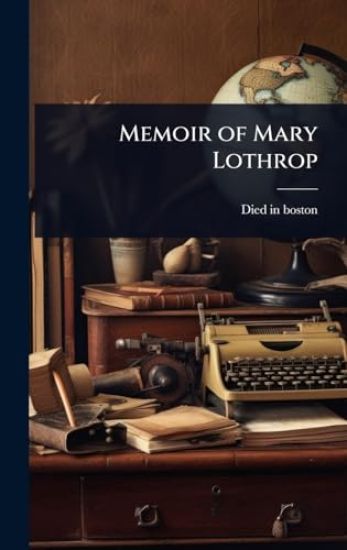 Memoir of Mary Lothrop