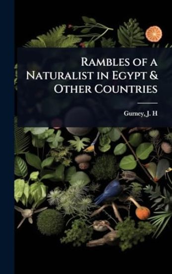 Rambles of a Naturalist in Egypt & Other Countries