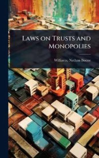 Laws on Trusts and Monopolies