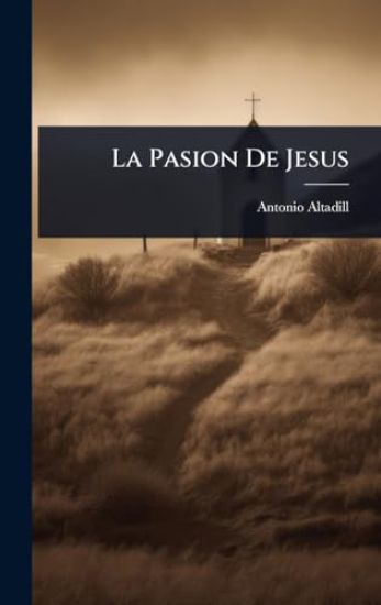 La Pasion De Jesus