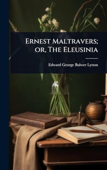 Ernest Maltravers; or, The Eleusinia
