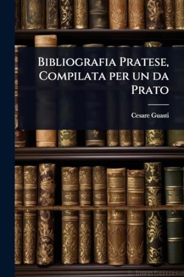 Bibliografia Pratese, Compilata per un da Prato