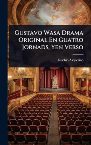 Gustavo Wasa Drama Original En Guatro Jornads, Yen Verso