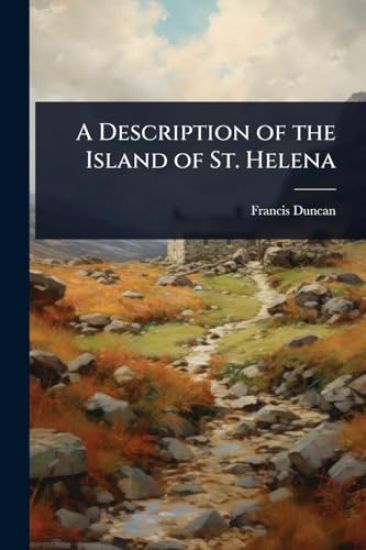 A Description of the Island of St. Helena