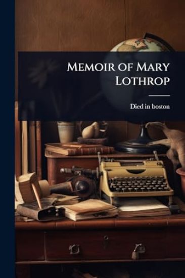 Memoir of Mary Lothrop