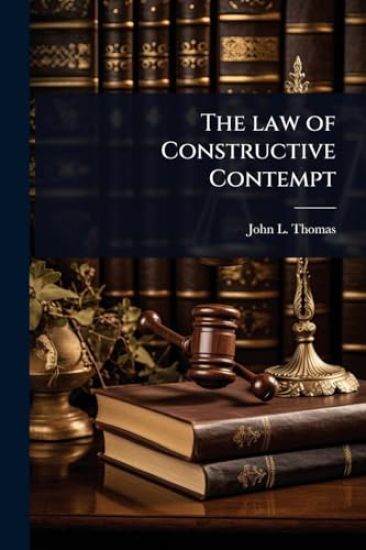 The law of Constructive Contempt