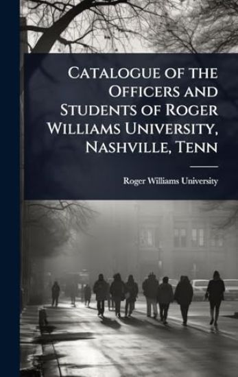 Catalogue of the Officers and Students of Roger Williams University, Nashville, Tenn