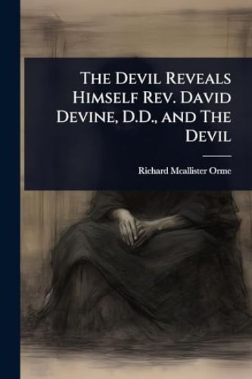 The Devil Reveals Himself Rev. David Devine, D.D., and The Devil