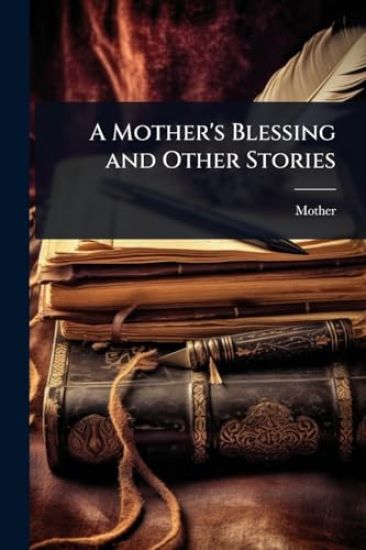 A Mother's Blessing and Other Stories