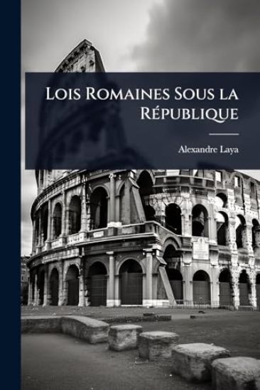 Lois Romaines Sous la RÃ(c)publique