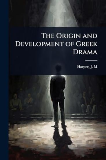 The Origin and Development of Greek Drama