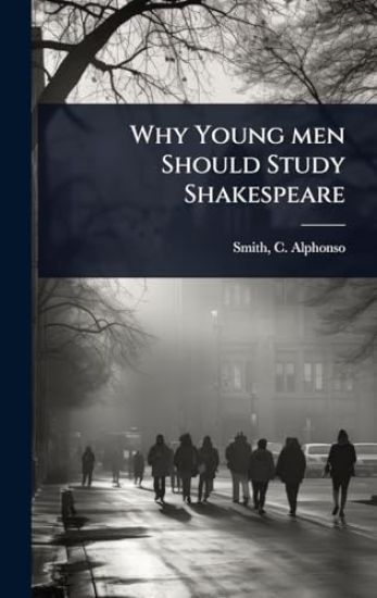 Why Young men Should Study Shakespeare