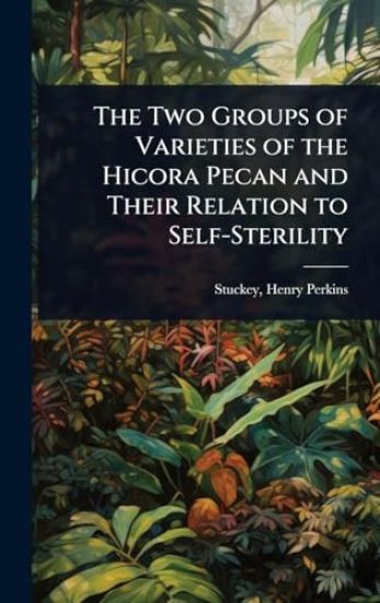 The Two Groups of Varieties of the Hicora Pecan and Their Relation to Self-Sterility