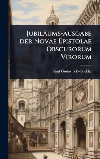 Jubiläums-ausgabe der Novae Epistolae Obscurorum Virorum