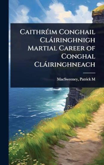 CaithrÃ(c)im Conghail Clàiringhnigh Martial Career of Conghal Clàiringhneach