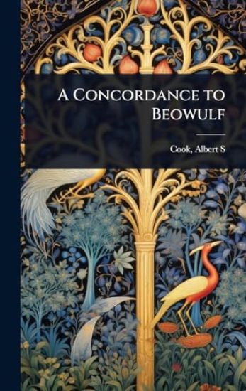 A Concordance to Beowulf