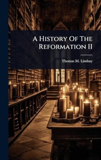 A History Of The Reformation II