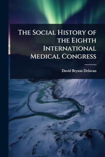 The Social History of the Eighth International Medical Congress