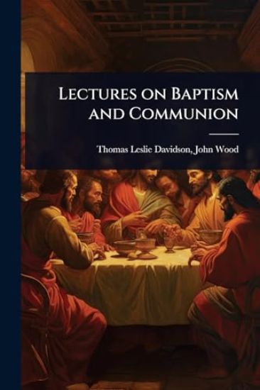 Lectures on Baptism and Communion