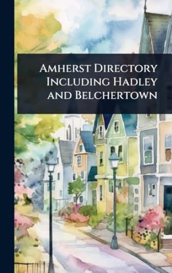 Amherst Directory Including Hadley and Belchertown